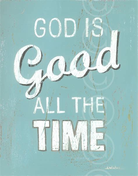 All The Time God Is Good Quotes. QuotesGram