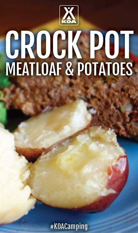 Crock Pot Meatloaf & Potatoes | KOA Camping Blog