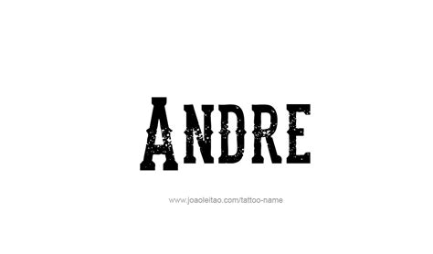 Andre Name Tattoo Designs