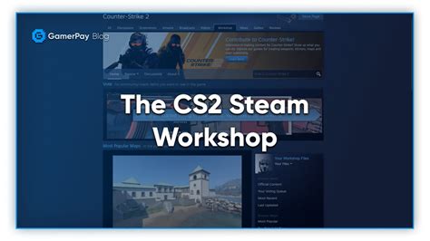 The CS2 Steam Workshop: Guide and Overview — GamerPay Blog