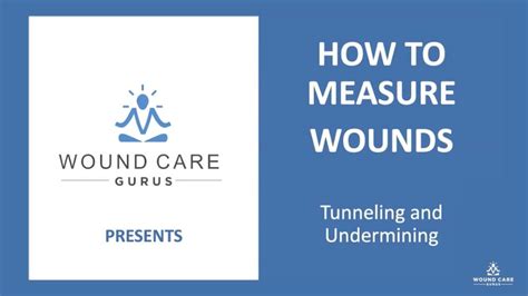 How to Measure Wounds – Tunneling and Undermining | Wound Care Gurus