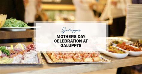 Treat Mom To Mother’s Day Brunch Or Dinner At Galuppi's