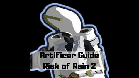 Artificer Guide Risk of Rain 2 - Nerd Lodge