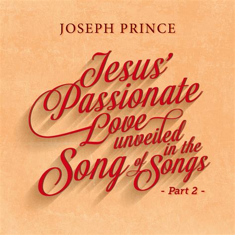 Jesus' Passionate Love Unveiled In The Song Of Songs—Part 2 | Joseph ...