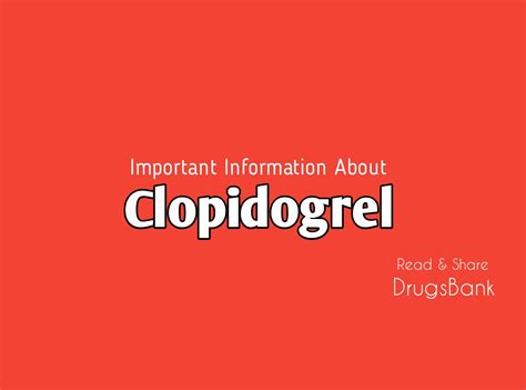 Important information about Clopidogrel (Plavix) - DrugsBank