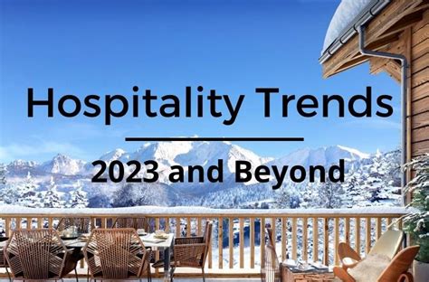 Hospitality Trends in 2023 and Beyond!