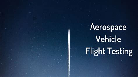 Aerospace Vehicle Flight Testing - Wings of Aero