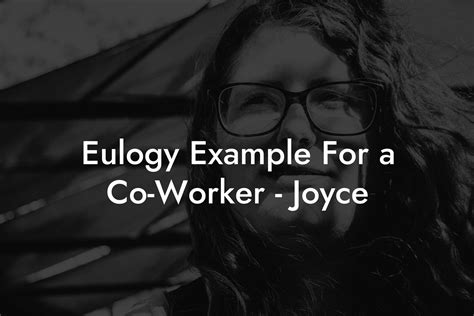 Eulogy Example For a Co-Worker - Joyce - Eulogy Assistant