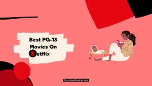 Best PG 13 Movies on Netflix to Watch (2023)