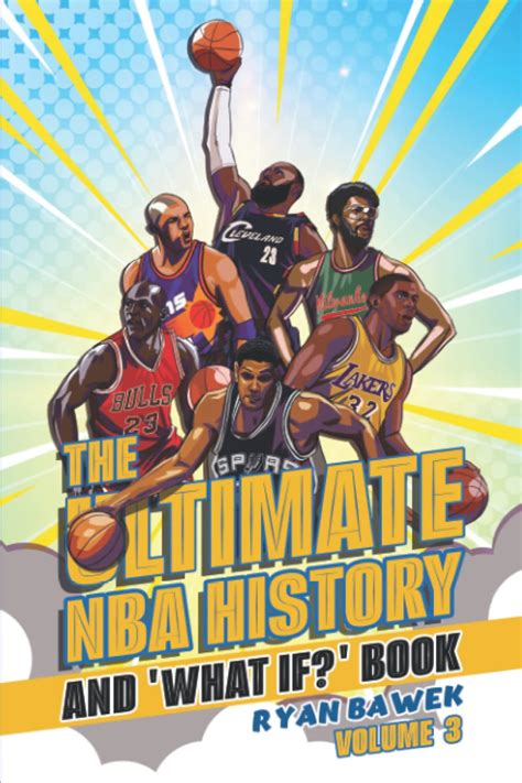 The Ultimate NBA History and 'What If?' Book: Volume 3: NBA History ...