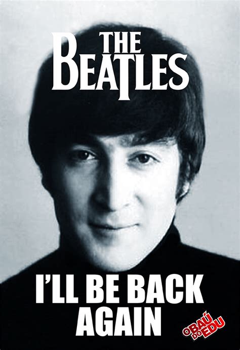 O Baú do Edu: THE BEATLES - I'LL BE BACK - ATÉ O FIM!