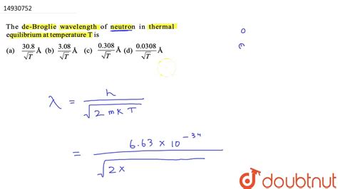 The de-Broglie wavelength of neutron in thermal equilibrium at ...