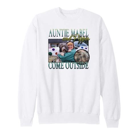 Auntie Mabel And Pippin Come Outside Sweatshirt For Unisex