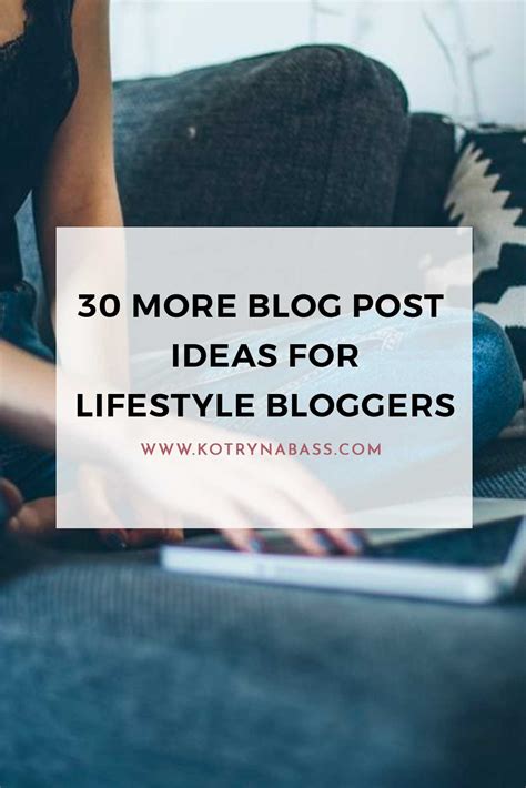 30 More Blog Post Ideas For Lifestyle Bloggers - Kotryna Bass