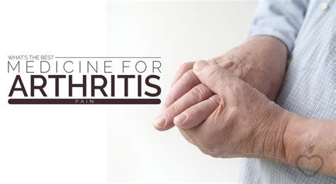 What’s the Best Medicine for Arthritis Pain – Positive Health Wellness