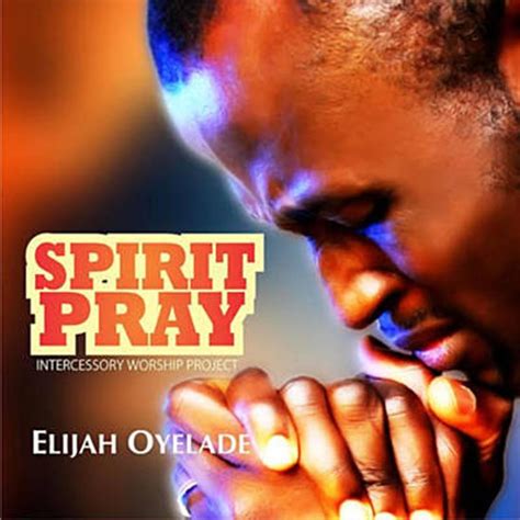 [Download & Lyrics] Spirit Pray - Elijah Oyelade - Simply African Gospel Lyrics