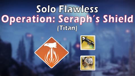 Solo Flawless Operation: Seraph's Shield Mission (Titan) (Season 19 ...