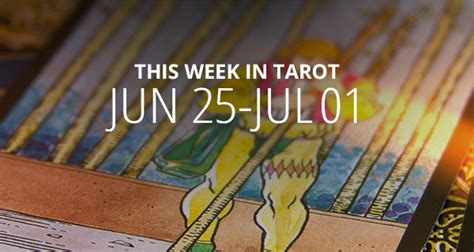 This Week in Tarot: June 25 - July 1 | California Psychics