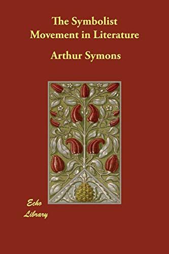 9781406884418: The Symbolist Movement in Literature - Symons, Arthur ...