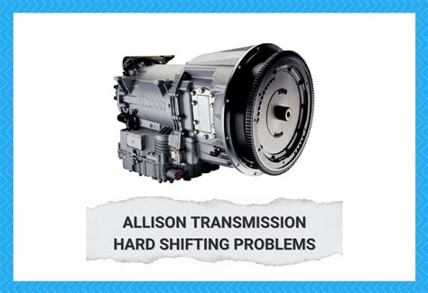 3 Common Allison Transmission Hard Shifting Problems (Troubleshooting) - Camper Upgrade