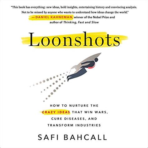 Loonshots: How to Nurture the Crazy Ideas That Win Wars, Cure Diseases, and Transform Industries ...