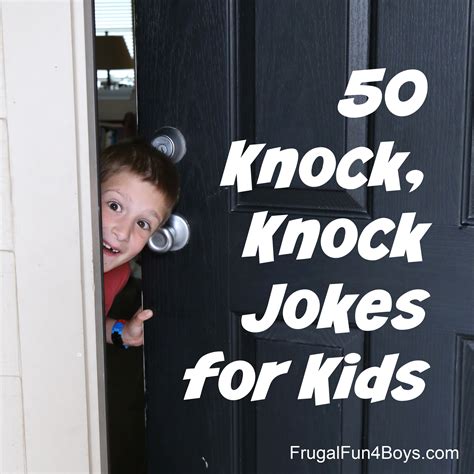 50+ Hilarious Knock, Knock Jokes for Kids - Frugal Fun For Boys and Girls