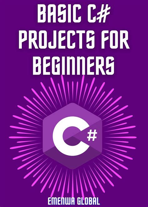 Basic C# Projects For Beginners: Learn C# With 75 Practical Examples ...