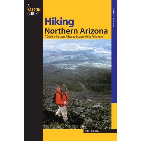 Hiking northern arizona : a guide to northern arizona's greatest hiking ...