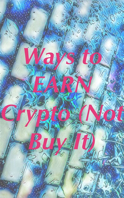 Want to Get Into Crypto (Bitcoin, etc.)?? How to Earn Cryptocurrency ...