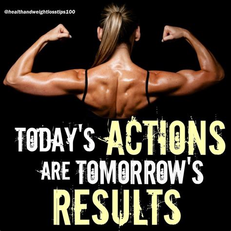 Today’s actions are tomorrow’s results! | Fitness motivation, Gym quote, Workout routine