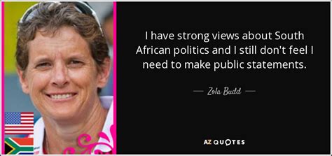 Zola Budd quote: I have strong views about South African politics and I...