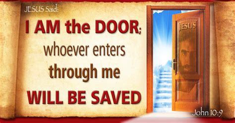 John 10:9 Jesus Said: I AM the DOOR; whoever enters through me WILL BE SAVED | Jesus quotes ...