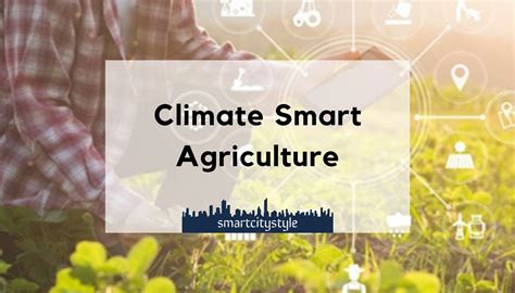 Feeding a Growing World: Climate Smart Agriculture