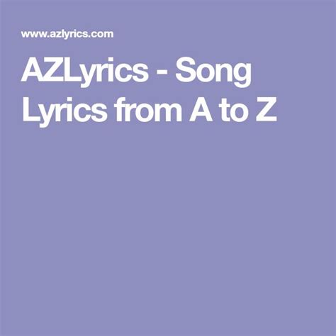 AZLyrics - Song Lyrics from A to Z | Song lyrics, Songs, Lyrics