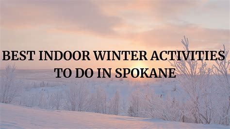 Best Indoor Winter Activities in Spokane - Alkaloid Cannabis Company