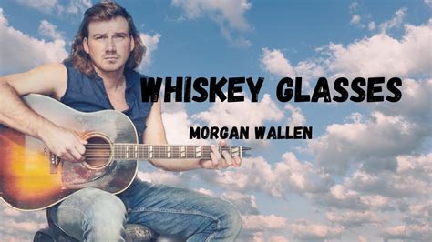 Whiskey Glasses - Morgan Wallen (lyrics) - YouTube