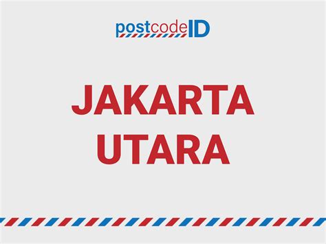 Kode Pos JAKARTA UTARA Postcode Database - postcode.id