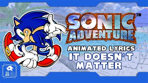 SONIC ADVENTURE "IT DOESN`T MATTER" ANIMATED LYRICS - YouTube