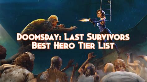 Doomsday: Last Survivors Best Hero Tier List 2024 - Pillar Of Gaming