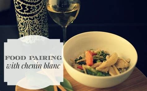 Chenin Blanc Wine Food Pairings | White Gold