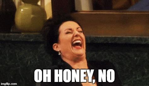 Karen Walker Meme Honey