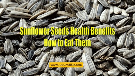 Sunflower Seeds Health Benefits and How to Eat Them - Just Credible