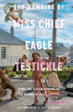 The Memoirs of Miss Chief Eagle Testickle: Vol. 1 by Kent Monkman and ...