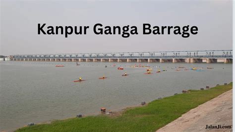 Ganga Barrage, Kanpur - All You Need to Know Before Visit