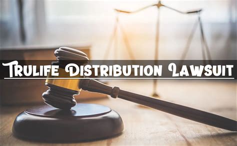 Exploring the Controversial Trulife Distribution Lawsuit (Comprehensive ...