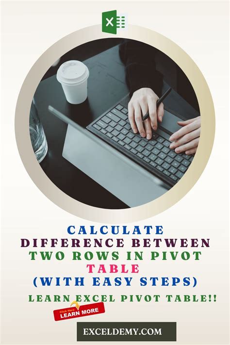 Calculate Difference Between Two Rows in Pivot Table Pivot Table, Easy Step, Calculator, Excel ...