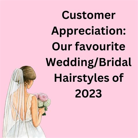 Customer Appreciation: Our Favourite Wedding/Bridal Hairstyles of 2023