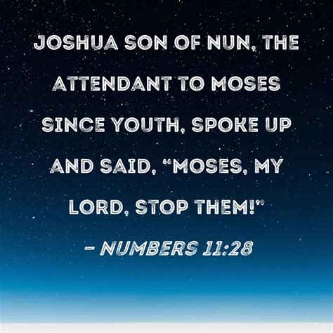 Numbers 11:28 Joshua son of Nun, the attendant to Moses since youth ...