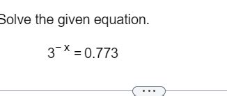 Solved Solve the given equation.3-x=0.773 | Chegg.com