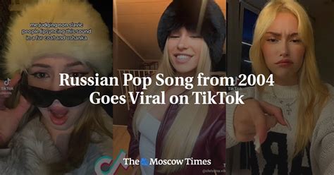 Russian Pop Song from 2004 Goes Viral on TikTok - The Moscow Times